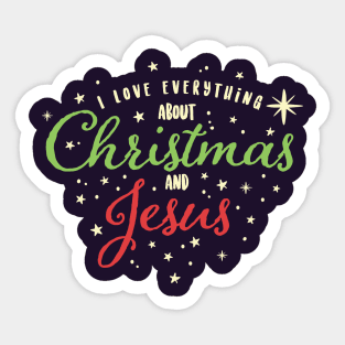 I Love Everything About Christmas and Jesus Sticker